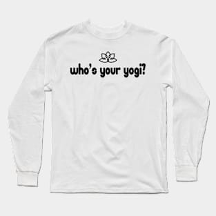 Who's your yogi? Long Sleeve T-Shirt